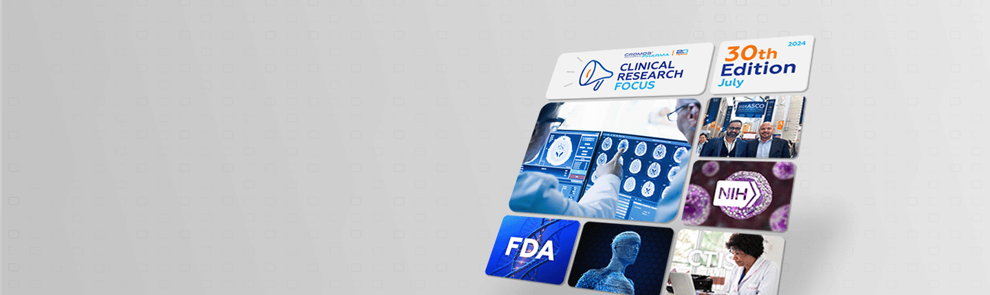 Clinical Research Focus 30th edition | Cromos Pharma